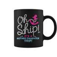It's A Mother Daughter Trip Cruise Mother Daughter Cruise Coffee Mug