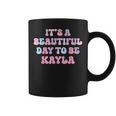 Kayla Beautiful Day Personalized Kayla Birthday Coffee Mug