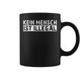 Kein Mensch Ist Illegal Anti Rassismus Tolerance Tassen