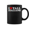 I Love Tall Italians Taza de café