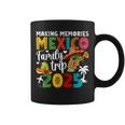 Making Memories Mexico Family Trip 2025 Mexico Vacation Coffee Mug