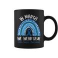 In March We Wear Blue Ribbon Rainbow Colon Cancer Awareness Coffee Mug