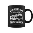 Mir Reichts Ich Geh Busfahrenen Ich Reichts Ich Geh Busfahren Tassen