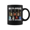 On N'a Jamais Trop De Guitares Instrument Musique Cadeau Tasse