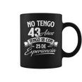 No Tengo 43 Años Tengo 18 Con 25 De Experiencia Cumpleaños Taza de café