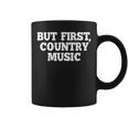 Pero Primero Country Music Divertido Diciendo Humor País Taza de café