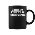 Thirty Flirty Thriving 30Th Birthday 30 Flirty And Thriving Coffee Mug