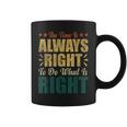 The Time Is Always Right To Do What Is Right Mlk Day Blm Coffee Mug