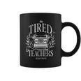 The Tired Teachers Department Teacher Appreciation Day Taza de café