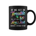 If We Get In Trouble It's My Mom's Fault Tie Dye Coffee Mug