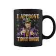 Trump I Approve Those Boobs Donald Trump Mardi Gras Coffee Mug