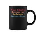 When Injustice Becomes Law Resistance Becomes Duty Retro Coffee Mug