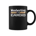 Woodworking Is My Cardio Woodworker Carpenter Coffee Mug