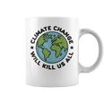 Climate Change Will Kill Us All Planet Earth Day Graphic Print Coffee Mug