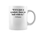If It's A Symbol To Hell With It Christian God Jesus Graphic Print Coffee Mug
