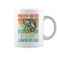 Master-Baiter I'm Always Jerking My Rod Fishing Fisher Coffee Mug