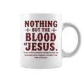 Nothing But The Blood Of Jesus Christian Zitat Tassen