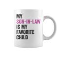 My Son In Law Is My Favorite Child Mom Mother In Law Coffee Mug