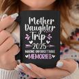 2025 Matching Mother Daughter Trip Mom Daughter Vacation Coffee Mug Funny Gifts