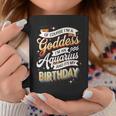 Aquarius Birthday Aquarius Goddess Queen Its My Birthday Coffee Mug Unique Gifts