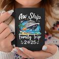Aw Ship It's A Family Trip 2025 Family Matching Cruise Trip Coffee Mug Personalized Gifts