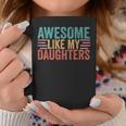 Awesome Like My Daughters Mom Dad Mother's Day Father's Day Coffee Mug Personalized Gifts