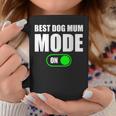 Best Dog Mum Mode On Best Dog Mum Mode On Taza de café Regalos divertidos