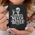 Never Better Cool Skeleton Gothic Aesthetic Goth Es Hombres Taza de café Regalos divertidos