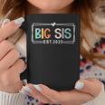 Big Sister Est 2025 Promoted To Big Sis 2025 Big Sis To Be Graphic Print Coffee Mug Unique Gifts