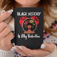 Black History Is My Valentine Black History Month Coffee Mug Unique Gifts