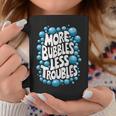 More Bubbles Less Troubles Homemade Soap Coffee Mug Unique Gifts