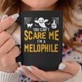 You Can't Scare Me I'm A Melophile Graphic Print Coffee Mug Unique Gifts