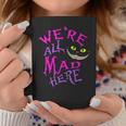 Cat With Mysterious Smile We're All Mad Here Wonderland Coffee Mug Funny Gifts
