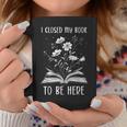 I Closed My Book To Be Here Book Lover Floral Bookworm Tassen Lustige Geschenke