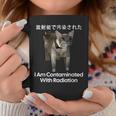 I Am Contaminated With Radiation Cat Meme Coffee Mug Funny Gifts