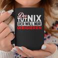 With Der Tut Nix Der Will Nur Conductor Motif Tassen Lustige Geschenke