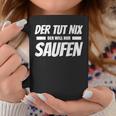 Der Tut Nix Der Will Nur Saufen Beer Drinker Tassen Lustige Geschenke