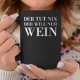 Der Tut Nix Der Will Nur Wein Wine Lovers Red Wine Tassen Lustige Geschenke