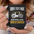 Der Will Nur Mofa Fahren Moped Mofafahrer Mofa Tassen Lustige Geschenke