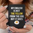 My English Is Not The Yellow From The Egg But It Goes Slogan Tassen Lustige Geschenke