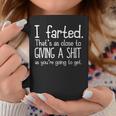 I Farted That's As Close To Giving A Shit As You're Going To Coffee Mug Unique Gifts