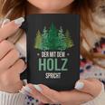 Sayings Der Mit Dem Wald Speicht Holzfäller Forst Tassen Lustige Geschenke