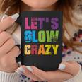 Lets A Glow Crazy Retro Colourful Quote Group Team Tie Dye Tassen Lustige Geschenke