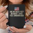 Are We Great Yet Cause I Just Feel Embarrassed Democrat Usa Coffee Mug Personalized Gifts