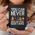 You Can Never Have Too Many Guitars Music Musician Men Coffee Mug Funny Gifts
