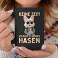 Hase Kaninchen Bunny Keine Zeit Ich Muss Zu Meinen Hasen Tassen Lustige Geschenke