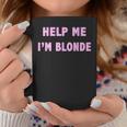 Help Me I'm Blonde Tassen Lustige Geschenke