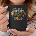 The Horrors Persist But So Do I Vintage Sunset Flower Graphic Print Coffee Mug Unique Gifts
