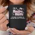 I'm A Theatre Mom Theatre Actress Mom Theater Mama Coffee Mug Funny Gifts