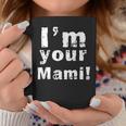 I'm Your Mami Mom Mama Mother's Day Taza de café Regalos divertidos